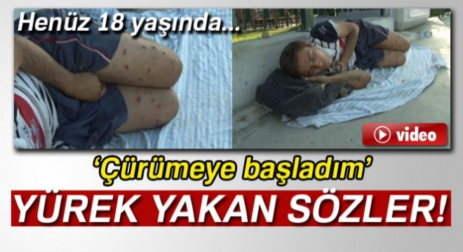 18 yıldır sokakta yaşayan gençten yürek yakan sözler