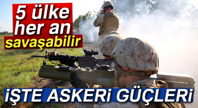 5 ülke karşı karşıya gelebilir! İşte güçleri...