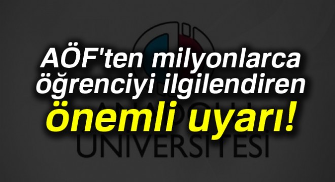 AÖF ten milyonlarca öğrenciyi ilgilendiren önemli uyarı AÖF sınav giriş belgesi nasıl alınır?