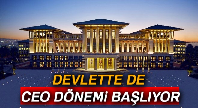 Devlette de CEO dönemi başlıyor