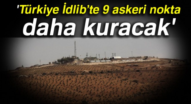 ÖSO Komutanı:  Türkiye İdlib’te 9 askeri nokta daha kuracak 