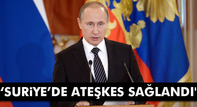 Putin:  Suriye’de ateşkes sağlandı 