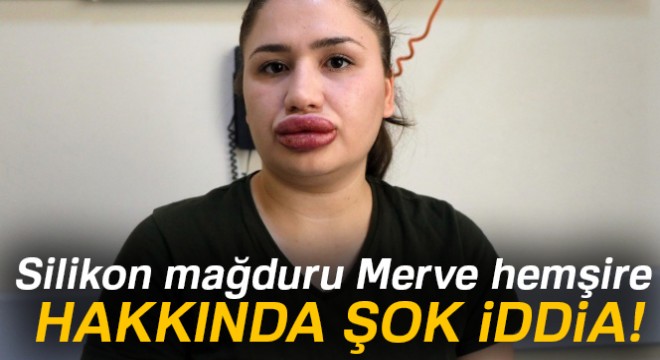 Silikon mağduru Merve hemşireye  dolgu malzemesi zimmeti  suçlaması