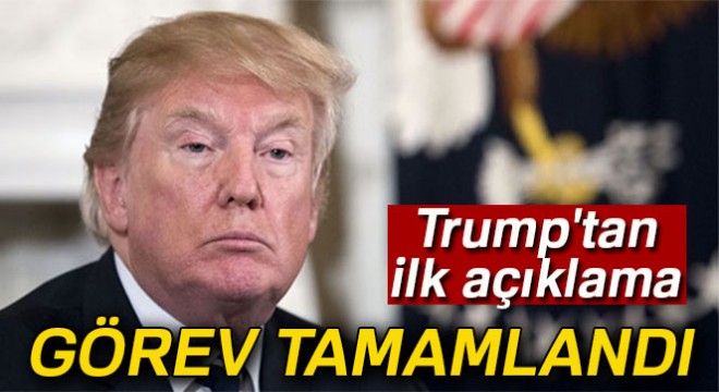 Trump tan Suriye açıklaması: Görev tamamlandı