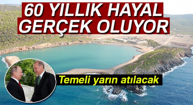 Türkiye nin 60 yıllık nükleer hayali gerçek oluyor