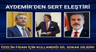 Aydemir’den Özel’e Hakan Fidan tepkisi